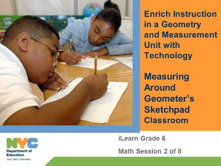 Enrich Instruction in a Geometry and Measurement Unit with Technology Measuring Around Geometers Sketchpad Classroom iLearn Grade 6 Math Session 2 of 8.