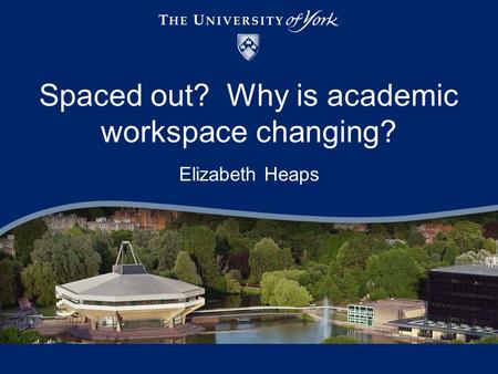 Spaced out? Why is academic workspace changing?