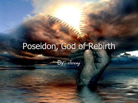 Poseidon, God of Rebirth