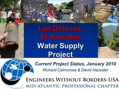 Las Delicias, El Salvador Water Supply Project Current Project Status, January 2010 Richard Cairncross & David Haussler.