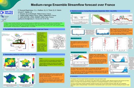 Medium-range Ensemble Streamflow forecast over France F. Rousset-Regimbeau (1), J. Noilhan (2), G. Thirel (2), E. Martin (2) and F. Habets (3) 1 : Direction.
