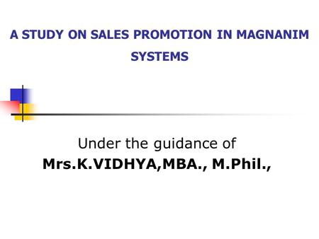A STUDY ON SALES PROMOTION IN MAGNANIM SYSTEMS