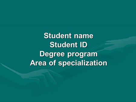 Student name Student ID Degree program Area of specialization.