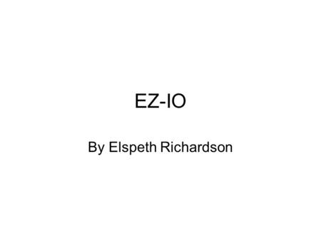 EZ-IO By Elspeth Richardson.