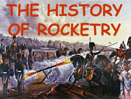 THE HISTORY OF ROCKETRY
