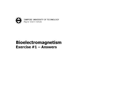 Bioelectromagnetism Exercise #1 – Answers