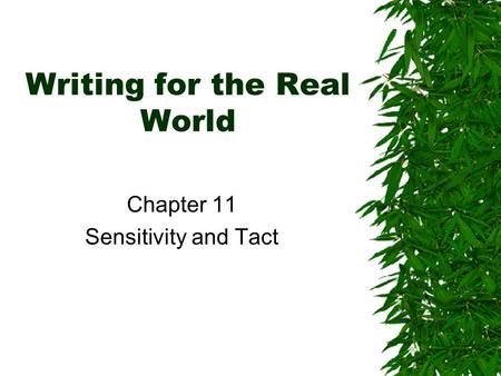 Writing for the Real World Chapter 11 Sensitivity and Tact.