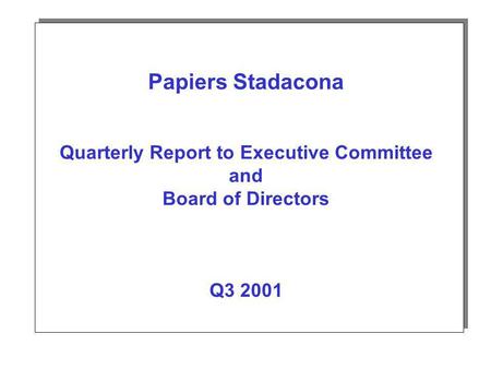 Papiers Stadacona Quarterly Report to Executive Committee and Board of Directors Q3 2001.