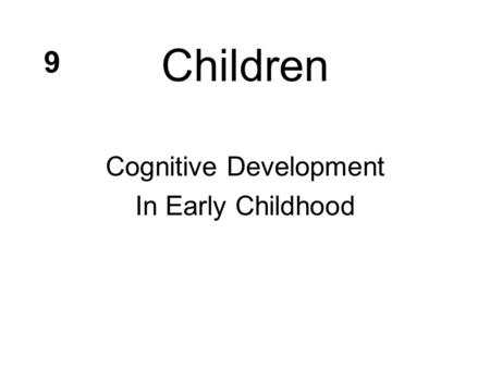 Cognitive Development In Early Childhood