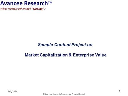 Avancee Research TM What matters other than Quality? ©Avancee Research Outsourcing Private Limited Sample Content Project on Market Capitalization & Enterprise.