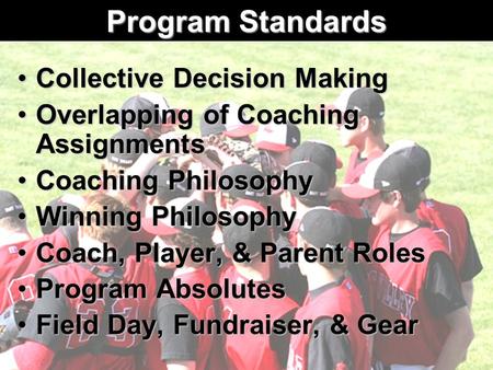 Program Standards Collective Decision MakingCollective Decision Making Overlapping of Coaching AssignmentsOverlapping of Coaching Assignments Coaching.