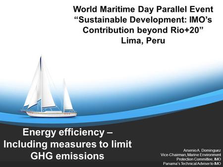 Energy efficiency – Including measures to limit GHG emissions Arsenio A. Dominguez Vice-Chairman, Marine Environment Protection Committee, IMO Panamas.