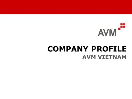 COMPANY PROFILE AVM VIETNAM.