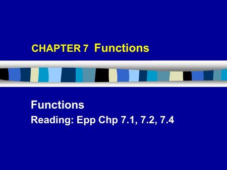 Functions Reading: Epp Chp 7.1, 7.2, 7.4