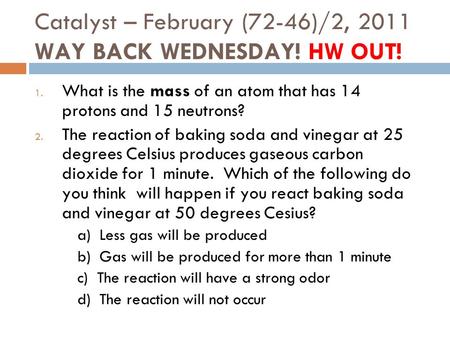Catalyst – February (72-46)/2, 2011 WAY BACK WEDNESDAY! HW OUT!