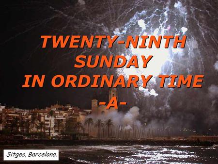 TWENTY-NINTH SUNDAY IN ORDINARY TIME -A- Sitges, Barcelona.
