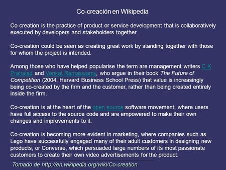 Co-creación en Wikipedia Co-creation is the practice of product or service development that is collaboratively executed by developers and stakeholders.
