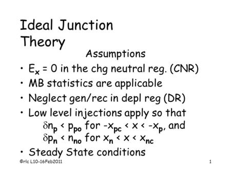 Ideal Junction Theory Assumptions Ex = 0 in the chg neutral reg. (CNR)