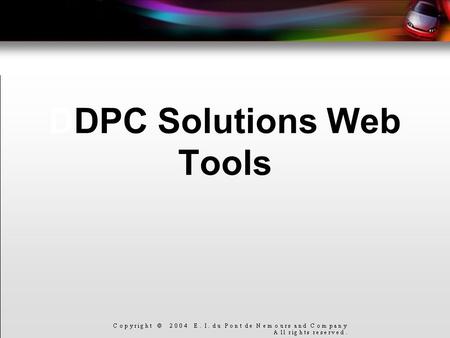 DDPC Solutions Web Tools. DPC Solutions Web Tools All shop data is stored on a secure server which requires a Solutions Web tool login. The data collected.