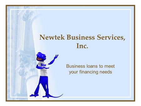 Newtek Business Services, Inc. Business loans to meet your financing needs.
