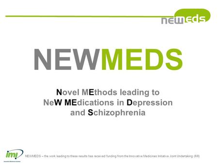NEWMEDS – the work leading to these results has received funding from the Innovative Medicines Initiative Joint Undertaking (IMI) NEWMEDS Novel MEthods.