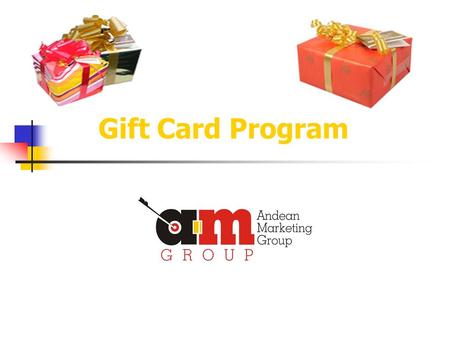 Gift Card Program. Introduction Andean Marketing Group envisions a very successful and profitable source of revenue for all new merchants who choose our.