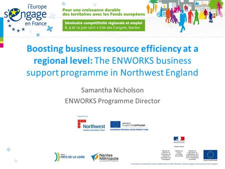 Boosting business resource efficiency at a regional level: The ENWORKS business support programme in Northwest England Samantha Nicholson ENWORKS Programme.