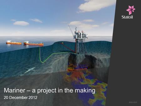 Mariner – a project in the making 20 December 2012 2012-12-21.