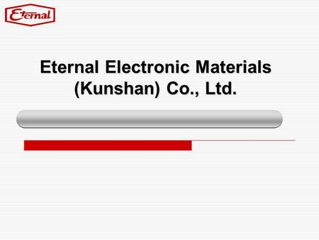 Eternal Electronic Materials (Kunshan) Co., Ltd.