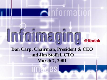 Dan Carp, Chairman, President & CEO and Jim Stoffel, CTO March 7, 2001.