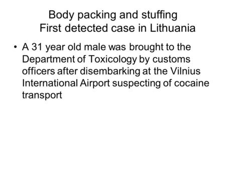 Body packing and stuffing First detected case in Lithuania