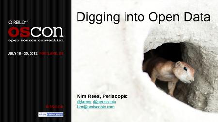 Digging into Open Data Kim Rees, Periscopic