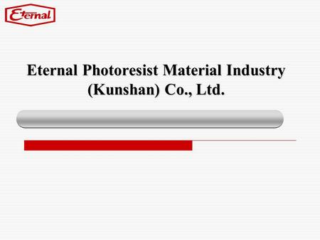 Eternal Photoresist Material Industry (Kunshan) Co., Ltd.