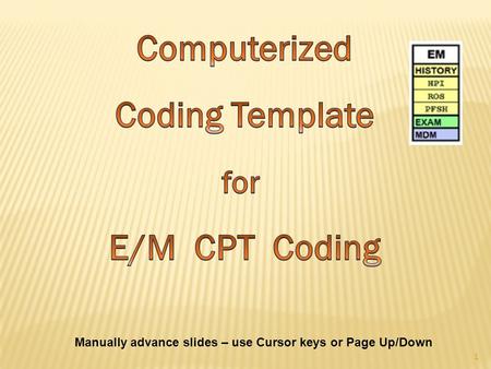 Manually advance slides – use Cursor keys or Page Up/Down 1.
