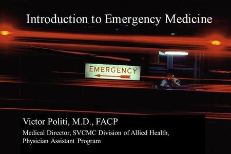 Victor Politi, M.D., FACP Medical Director, SVCMC Division of Allied Health, Physician Assistant Program.