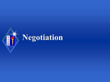 Negotiation. Society for Academic Emergency Medicine Definition of Negotiation u Compromise: concessions on the part of both parties u Confer and discuss.