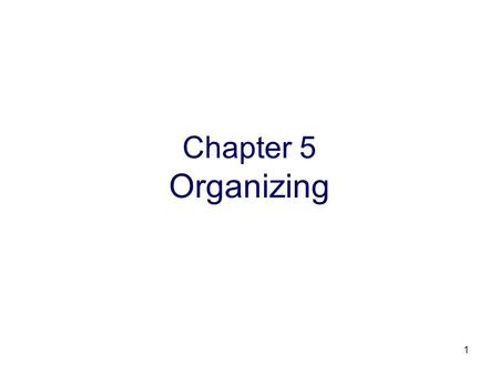 Chapter 5 Organizing.