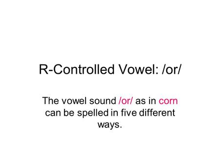 R-Controlled Vowel: /or/