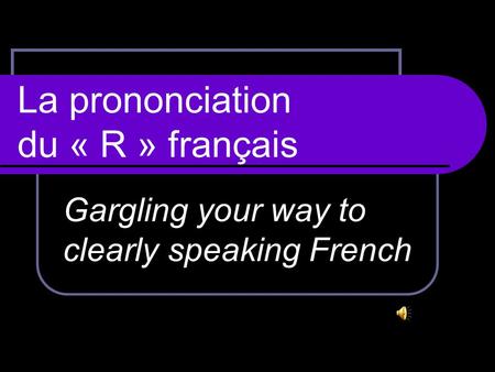La prononciation du « R » français