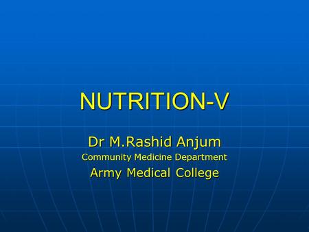 Dr M.Rashid Anjum Community Medicine Department Army Medical College