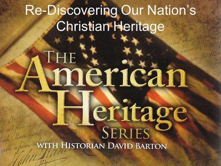Re-Discovering Our Nations Christian Heritage. Did you know… The location of one of the first megachurches in America was the __________________ U.S.