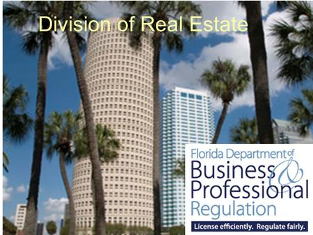 Division of Real Estate. Continuing Education Seminar Thank you for attending. The presentation will primarily concern two new pieces of legislation: