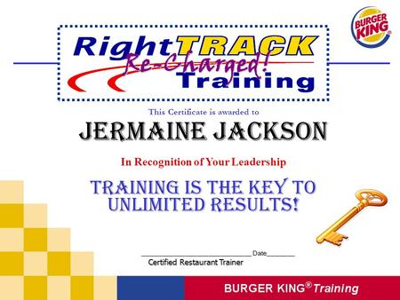 Re-Charged! This Certificate is awarded to Jermaine Jackson In Recognition of Your Leadership Training is the Key To ! unlimited results ! ____________________________.
