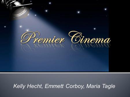 Premier Cinema Kelly Hecht, Emmett Corboy, Maria Tagle.