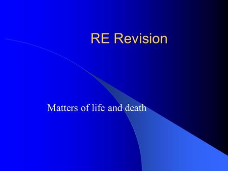 RE Revision Matters of life and death. Matters of Life and Death (a) What is the Sanctity of Life? (2) (b) Outline two different attitudes to abortion.