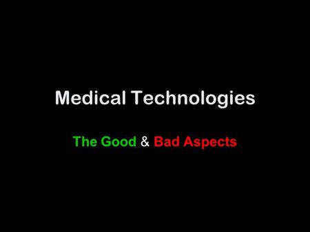 Medical Technologies The Good & Bad Aspects. Artificial Insemination: what is it? By Donor (AID) By Husband (AIH)