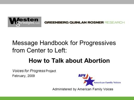 Voices for Progress Project February, 2009 Administered by American Family Voices Message Handbook for Progressives from Center to Left: How to Talk about.