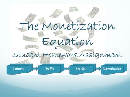 The Monetization Equation Student Homework Assignment.