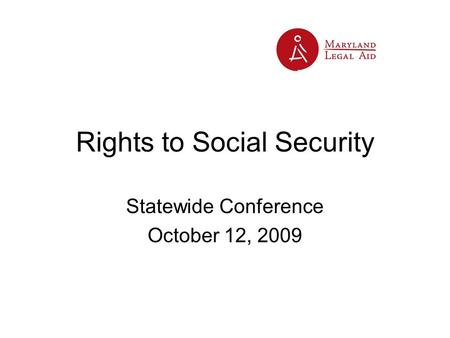 Rights to Social Security Statewide Conference October 12, 2009.