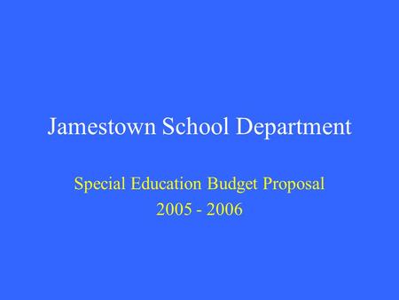 Jamestown School Department Special Education Budget Proposal 2005 - 2006.